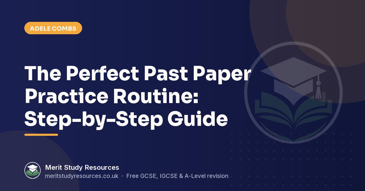 The Perfect Past Paper Practice Routine: Step-by-Step Guide